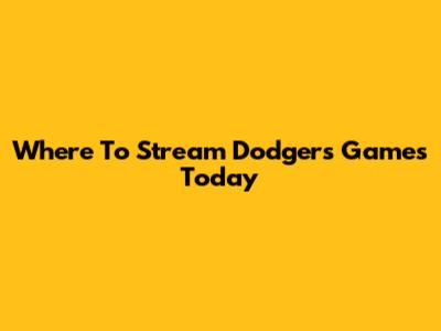 Where To Stream Dodgers Games Today