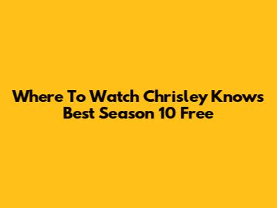 Where To Watch Chrisley Knows Best Season 10 Free