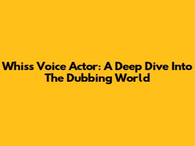 Whis's Voice Actor: A Deep Dive Into The Dubbing World