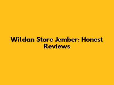 Wildan Store Jember: Honest Reviews