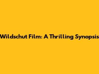 Wildschut Film: A Thrilling Synopsis