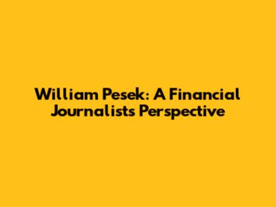 William Pesek: A Financial Journalist's Perspective