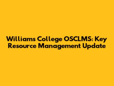 Williams College OSCLMS: Key Resource Management Update