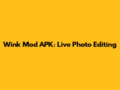 Wink Mod APK: Live Photo Editing