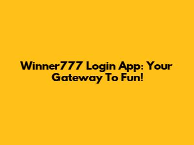 Winner777 Login App: Your Gateway To Fun!