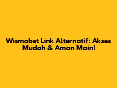 Wismabet Link Alternatif: Akses Mudah & Aman Main!