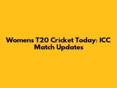 Women's T20 Cricket Today: ICC Match Updates