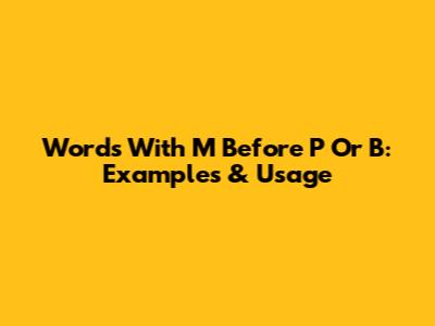 Words With M Before P Or B: Examples & Usage