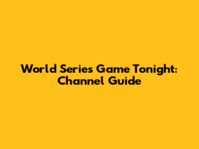 World Series Game Tonight: Channel Guide