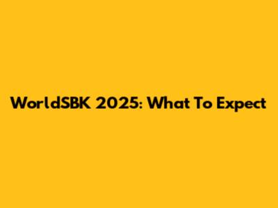 WorldSBK 2025: What To Expect