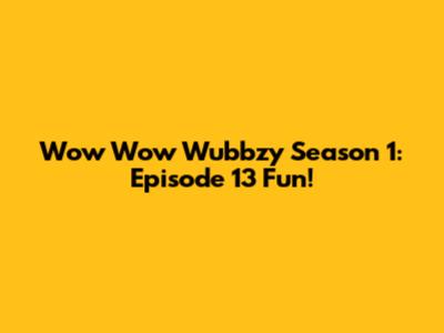 Wow Wow Wubbzy Season 1: Episode 13 Fun!