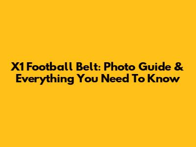 X1 Football Belt: Photo Guide & Everything You Need To Know