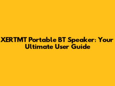 XERTMT Portable BT Speaker: Your Ultimate User Guide