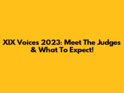 XIX Voices 2023: Meet The Judges & What To Expect!