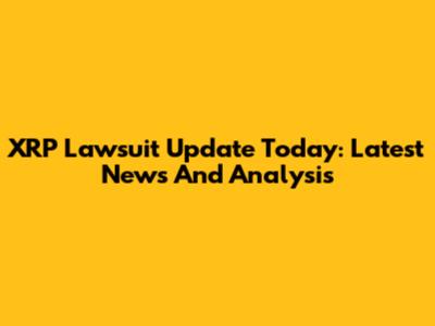 XRP Lawsuit Update Today: Latest News And Analysis