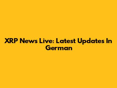 XRP News Live: Latest Updates In German