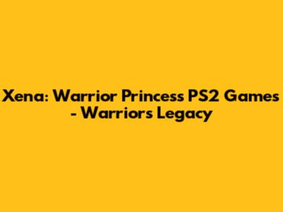 Xena: Warrior Princess PS2 Games - Warrior's Legacy
