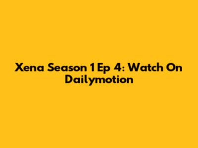 Xena Season 1 Ep 4: Watch On Dailymotion