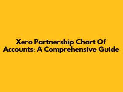Xero Partnership Chart Of Accounts: A Comprehensive Guide