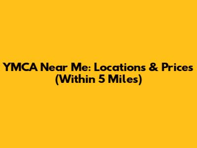 YMCA Near Me: Locations & Prices (Within 5 Miles)