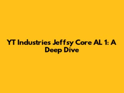 YT Industries Jeffsy Core AL 1: A Deep Dive