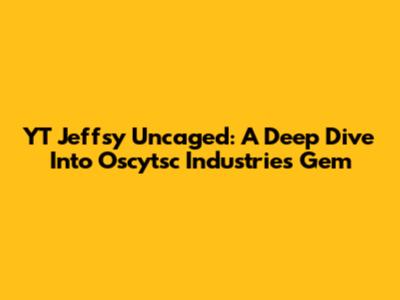 YT Jeffsy Uncaged: A Deep Dive Into Oscytsc Industries' Gem