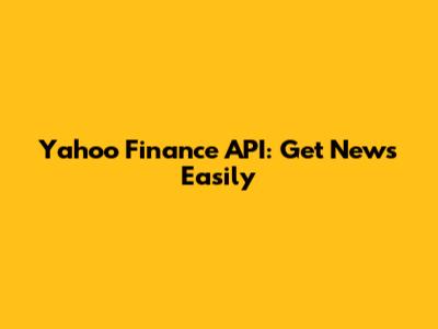 Yahoo Finance API: Get News Easily