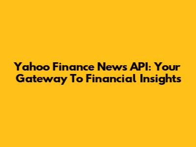 Yahoo Finance News API: Your Gateway To Financial Insights