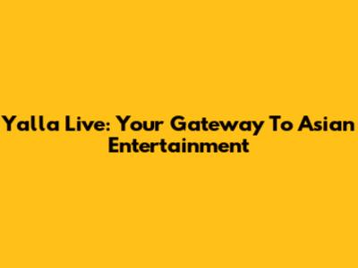 Yalla Live: Your Gateway To Asian Entertainment