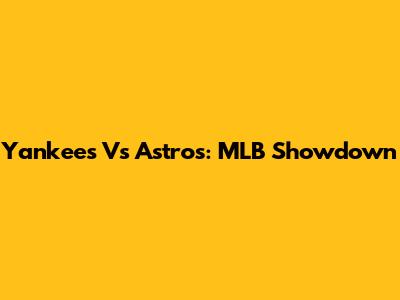 Yankees Vs Astros: MLB Showdown