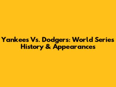 Yankees Vs. Dodgers: World Series History & Appearances