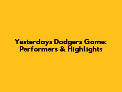 Yesterday's Dodgers Game: Performers & Highlights