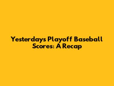 Yesterday's Playoff Baseball Scores: A Recap