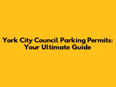 York City Council Parking Permits: Your Ultimate Guide
