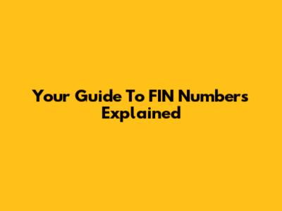 Your Guide To FIN Numbers Explained