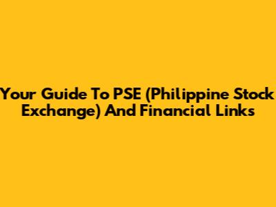 Your Guide To PSE (Philippine Stock Exchange) And Financial Links