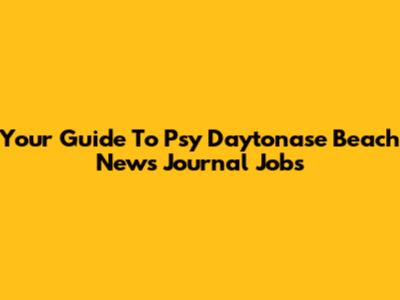 Your Guide To Psy Daytonase Beach News Journal Jobs