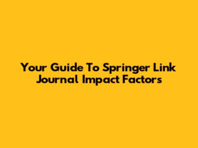 Your Guide To Springer Link Journal Impact Factors