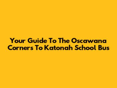Your Guide To The Oscawana Corners To Katonah School Bus