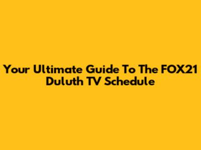 Your Ultimate Guide To The FOX21 Duluth TV Schedule