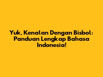 Yuk, Kenalan Dengan Bisbol: Panduan Lengkap Bahasa Indonesia!