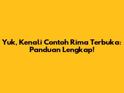Yuk, Kenali Contoh Rima Terbuka: Panduan Lengkap!
