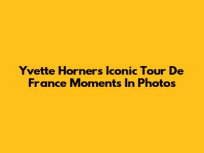 Yvette Horner's Iconic Tour De France Moments In Photos