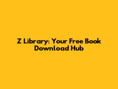 Z Library: Your Free Book Download Hub