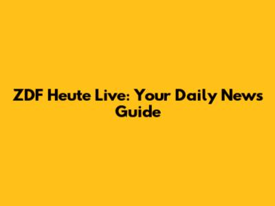 ZDF Heute Live: Your Daily News Guide