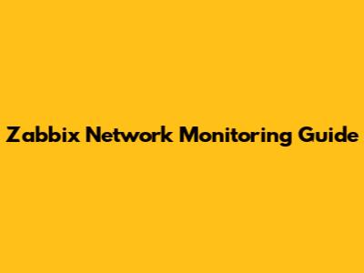 Zabbix Network Monitoring Guide