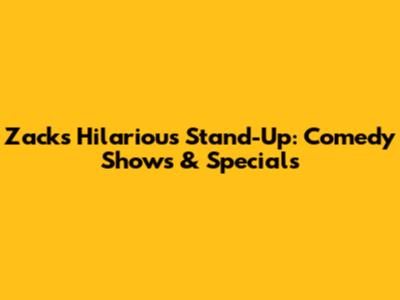 Zack's Hilarious Stand-Up: Comedy Shows & Specials