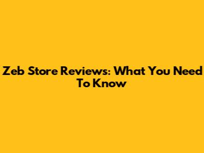 Zeb Store Reviews: What You Need To Know