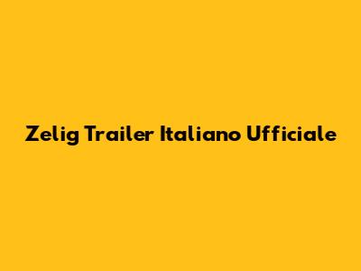 Zelig Trailer Italiano Ufficiale