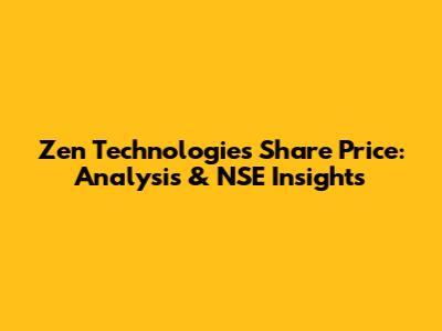 Zen Technologies Share Price: Analysis & NSE Insights